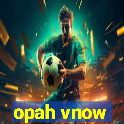 opah vnow